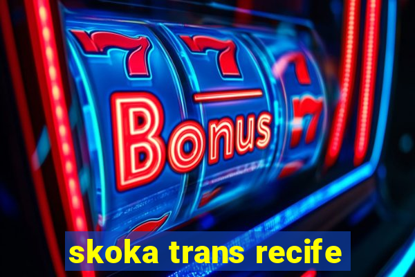 skoka trans recife